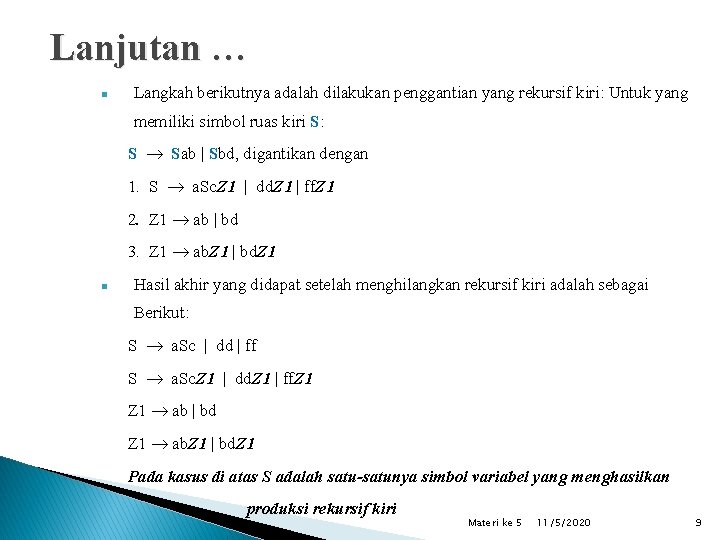 Lanjutan … n Langkah berikutnya adalah dilakukan penggantian yang rekursif kiri: Untuk yang memiliki