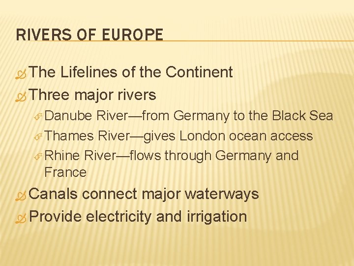 RIVERS OF EUROPE The Lifelines of the Continent Three major rivers Danube River—from Germany