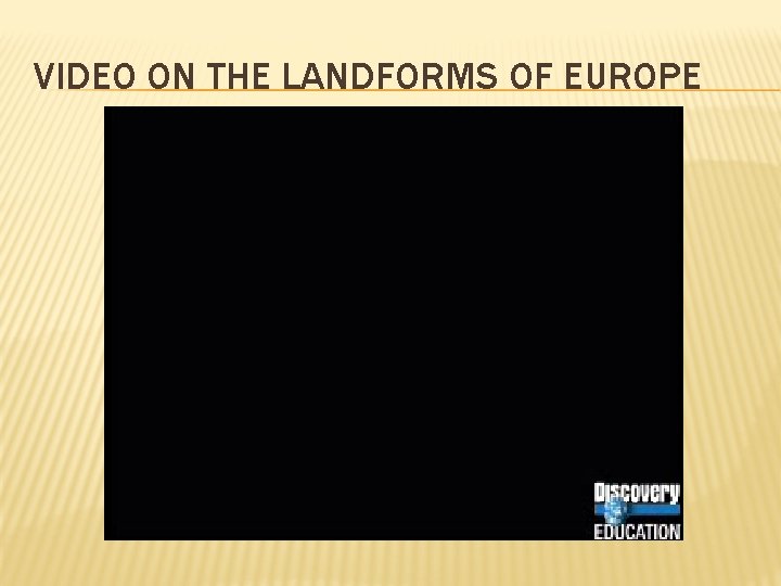 VIDEO ON THE LANDFORMS OF EUROPE 