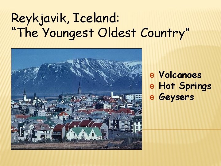 Reykjavik, Iceland: “The Youngest Oldest Country” e Volcanoes e Hot Springs e Geysers 