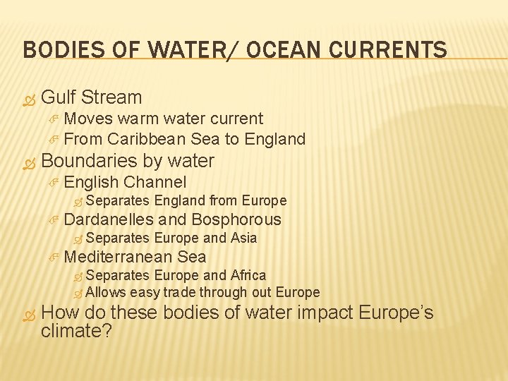 BODIES OF WATER/ OCEAN CURRENTS Gulf Stream Moves warm water current From Caribbean Sea