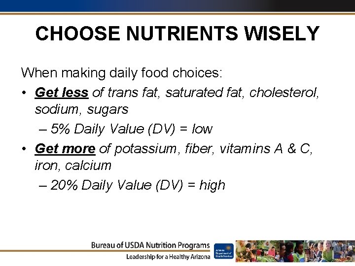 CHOOSE NUTRIENTS WISELY When making daily food choices: • Get less of trans fat,