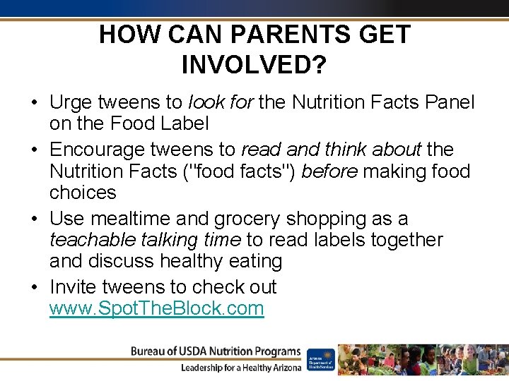 HOW CAN PARENTS GET INVOLVED? • Urge tweens to look for the Nutrition Facts