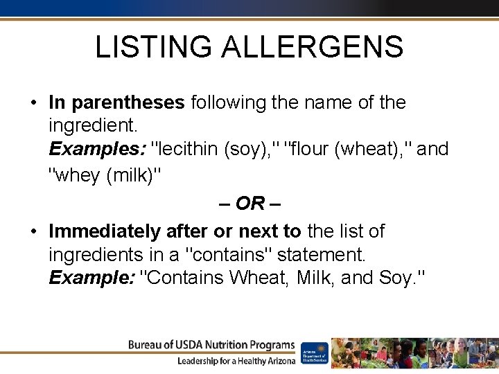 LISTING ALLERGENS • In parentheses following the name of the ingredient. Examples: "lecithin (soy),