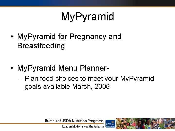 My. Pyramid • My. Pyramid for Pregnancy and Breastfeeding • My. Pyramid Menu Planner–