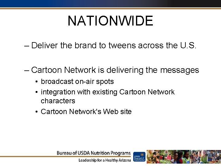 NATIONWIDE – Deliver the brand to tweens across the U. S. – Cartoon Network