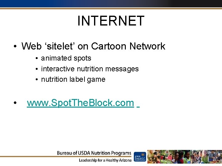 INTERNET • Web ‘sitelet’ on Cartoon Network • animated spots • interactive nutrition messages