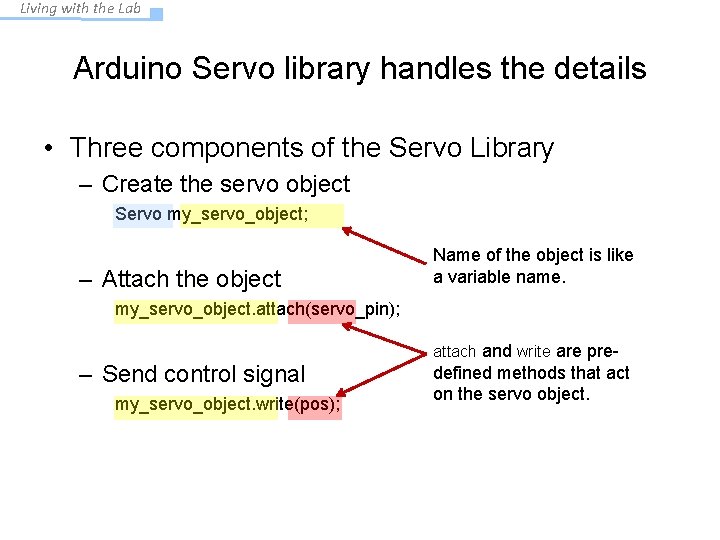 Living with the Lab Arduino Servo library handles the details • Three components of