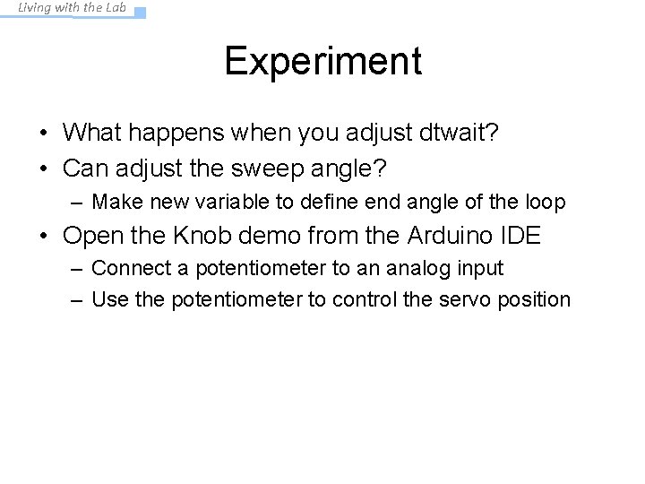 Living with the Lab Experiment • What happens when you adjust dtwait? • Can