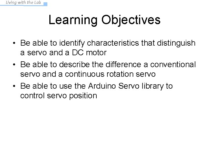 Living with the Lab Learning Objectives • Be able to identify characteristics that distinguish