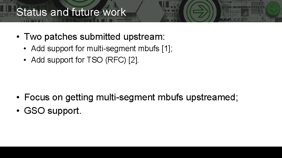 Status and future work • Two patches submitted upstream: • Add support for multi-segment