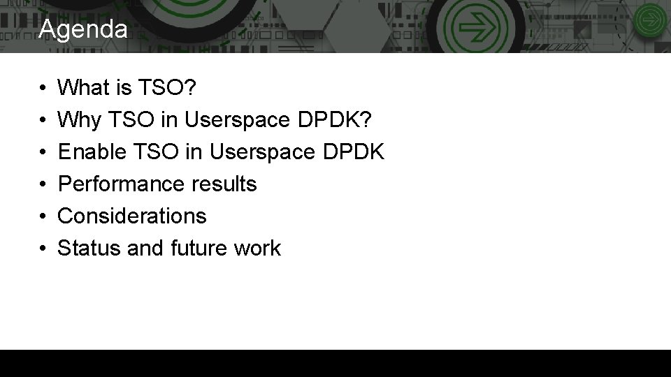 Agenda • • • What is TSO? Why TSO in Userspace DPDK? Enable TSO