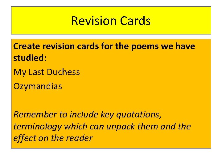 Revision Cards Create revision cards for the poems we have studied: My Last Duchess