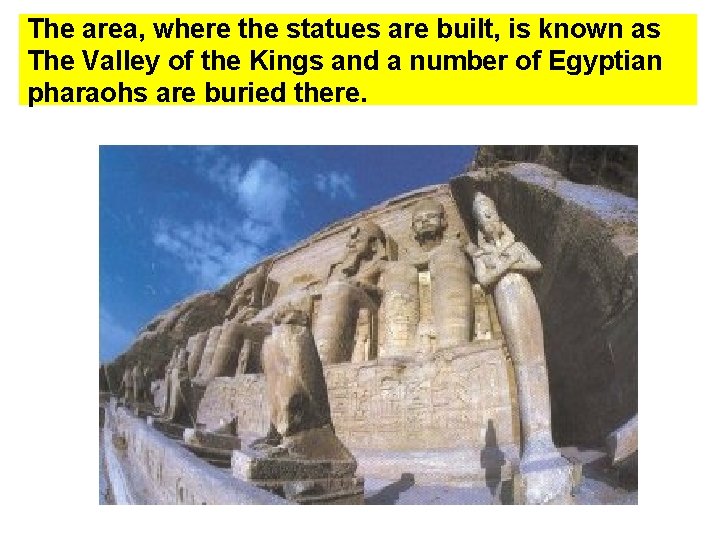 The area, where the statues are built, is known as The Valley of the