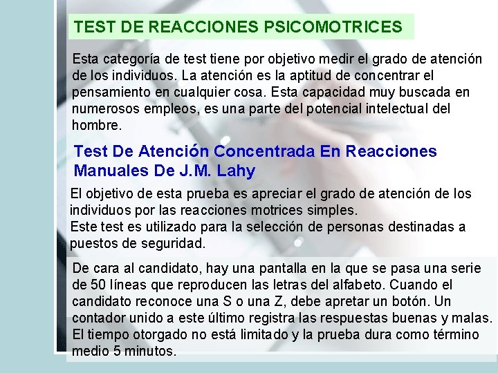 TEST DE REACCIONES PSICOMOTRICES Esta categoría de test tiene por objetivo medir el grado