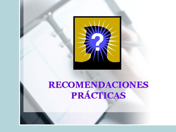 RECOMENDACIONES PRÁCTICAS 