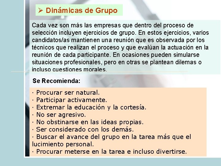 Ø Dinámicas de Grupo Cada vez son más las empresas que dentro del proceso