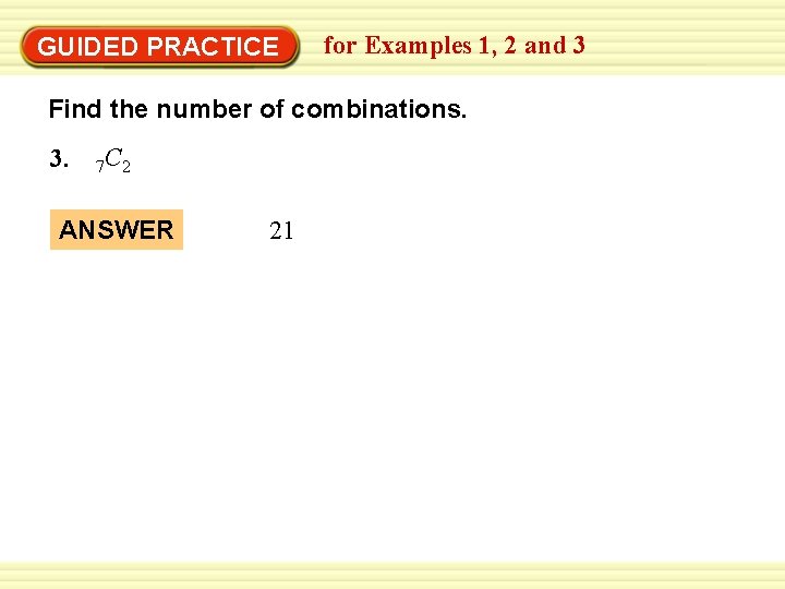 GUIDED PRACTICE for Examples 1, 2 and 3 Find the number of combinations. 3.