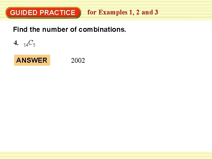 GUIDED PRACTICE for Examples 1, 2 and 3 Find the number of combinations. 4.