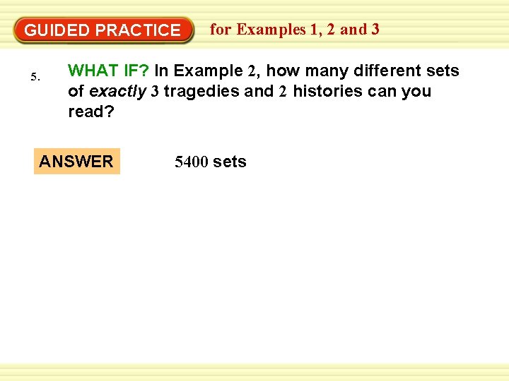 GUIDED PRACTICE 5. for Examples 1, 2 and 3 WHAT IF? In Example 2,