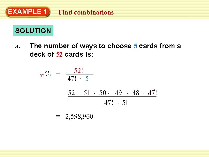 EXAMPLE 1 Find combinations SOLUTION a. The number of ways to choose 5 cards