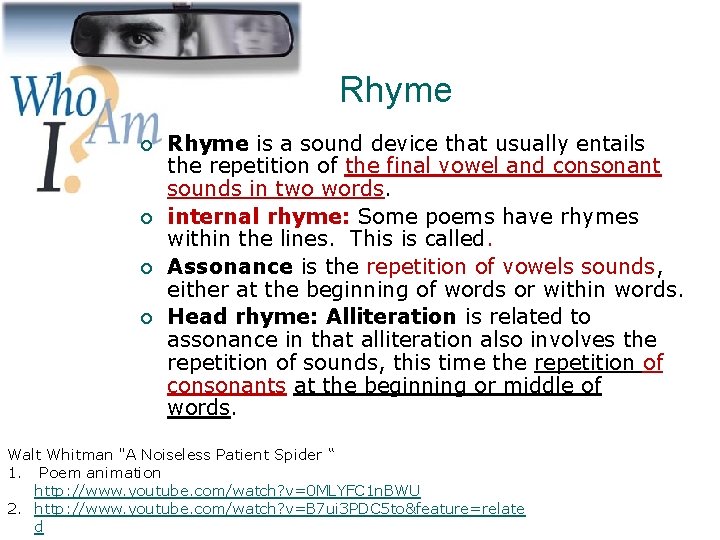 Rhyme ¡ ¡ Rhyme is a sound device that usually entails the repetition of