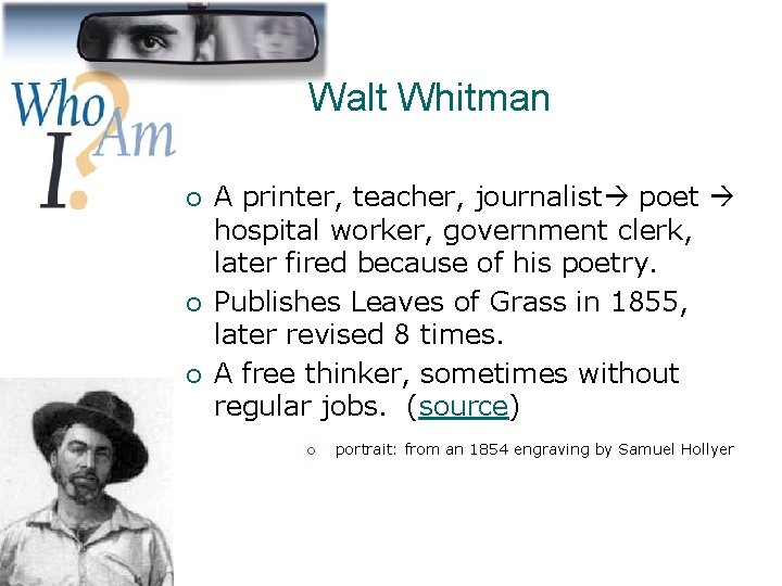 Walt Whitman ¡ ¡ ¡ A printer, teacher, journalist poet hospital worker, government clerk,