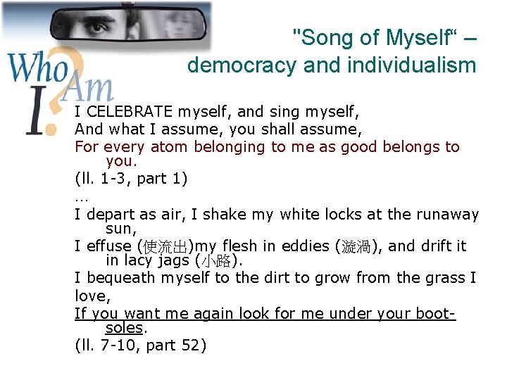 "Song of Myself“ – democracy and individualism I CELEBRATE myself, and sing myself, And