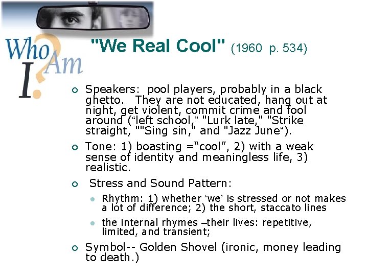 "We Real Cool" (1960 p. 534) ¡ Speakers: pool players, probably in a black