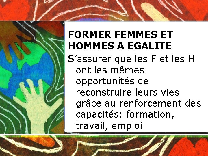 FORMER FEMMES ET HOMMES A EGALITE S’assurer que les F et les H ont