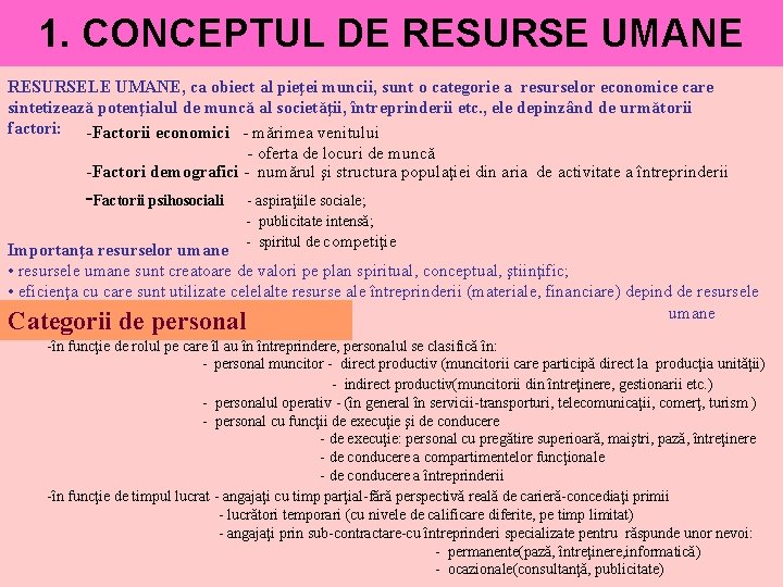 1. CONCEPTUL DE RESURSE UMANE RESURSELE UMANE, ca obiect al pieţei muncii, sunt o