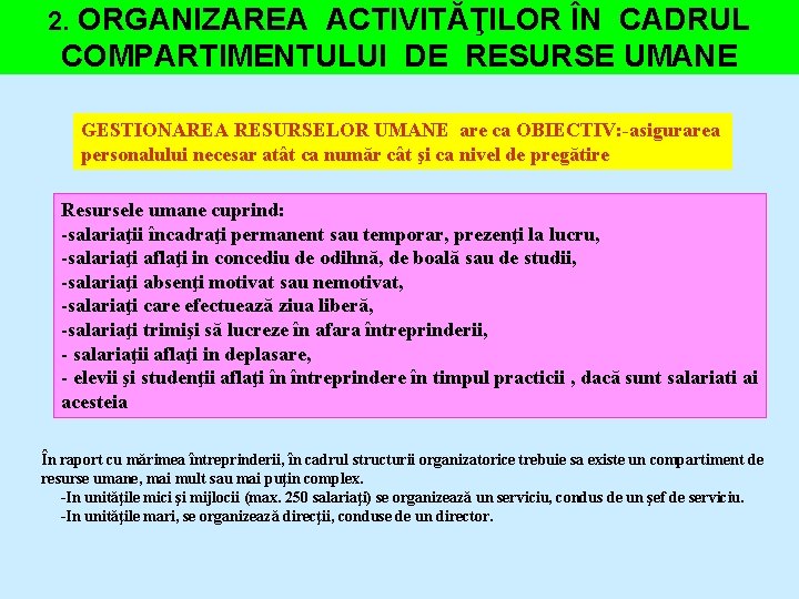 2. ORGANIZAREA ACTIVITĂŢILOR ÎN CADRUL COMPARTIMENTULUI DE RESURSE UMANE GESTIONAREA RESURSELOR UMANE are ca