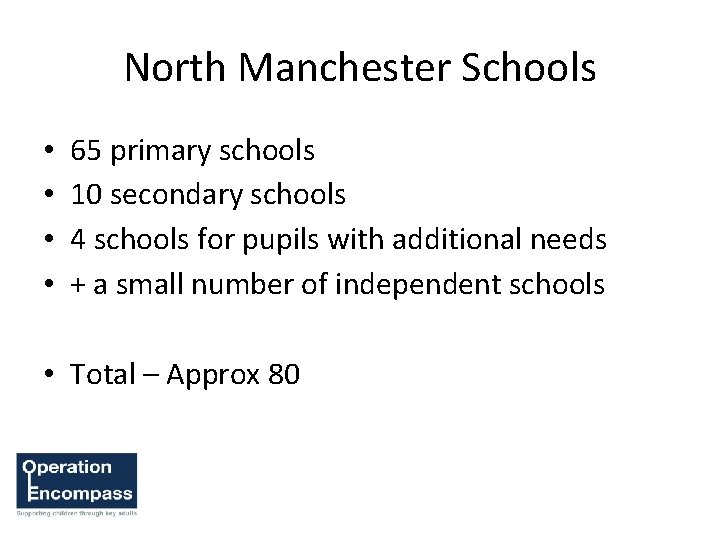 North Manchester Schools • • 65 primary schools 10 secondary schools 4 schools for