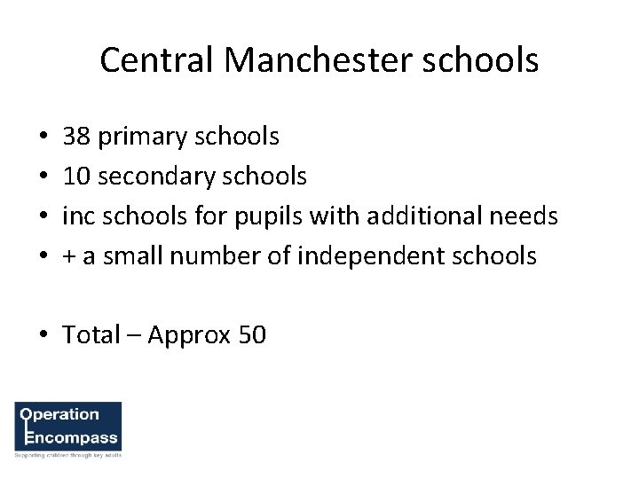 Central Manchester schools • • 38 primary schools 10 secondary schools inc schools for