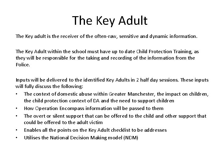 The Key Adult The Key adult is the receiver of the often-raw, sensitive and