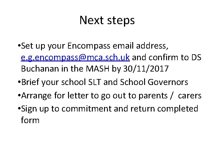 Next steps • Set up your Encompass email address, e. g. encompass@mca. sch. uk