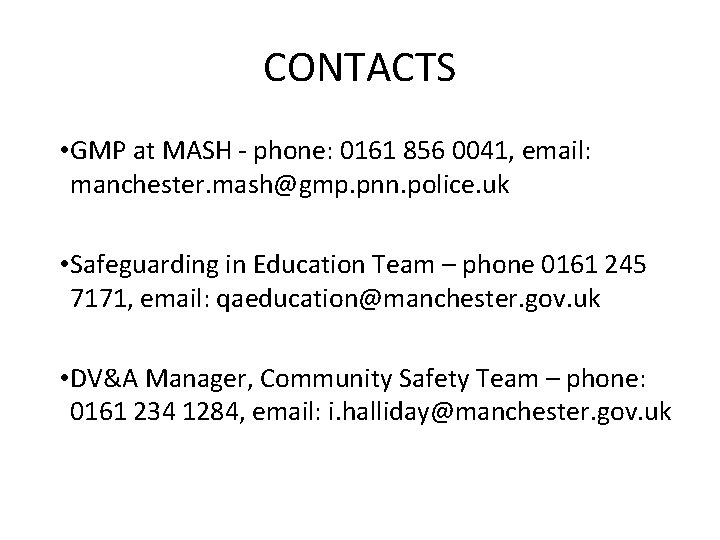 CONTACTS • GMP at MASH - phone: 0161 856 0041, email: manchester. mash@gmp. pnn.
