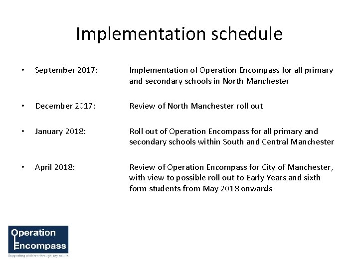 Implementation schedule • September 2017: Implementation of Operation Encompass for all primary and secondary