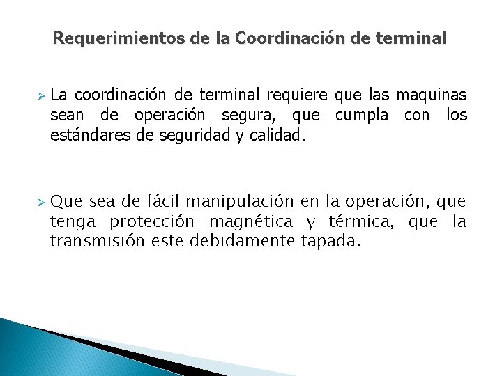 Requerimientos de la Coordinación de terminal Ø Ø La coordinación de terminal requiere que