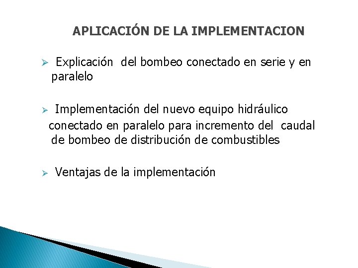 APLICACIÓN DE LA IMPLEMENTACION Ø Explicación del bombeo conectado en serie y en paralelo