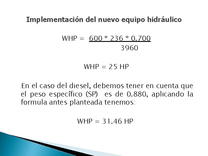 Implementación del nuevo equipo hidráulico WHP = 600 * 236 * 0. 700 3960