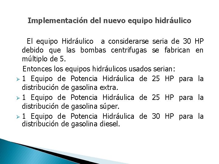 Implementación del nuevo equipo hidráulico El equipo Hidráulico a considerarse seria de 30 HP