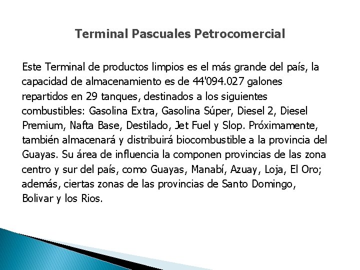 Terminal Pascuales Petrocomercial Este Terminal de productos limpios es el más grande del país,