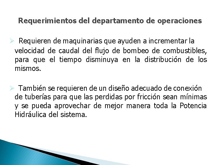 Requerimientos del departamento de operaciones Ø Requieren de maquinarias que ayuden a incrementar la