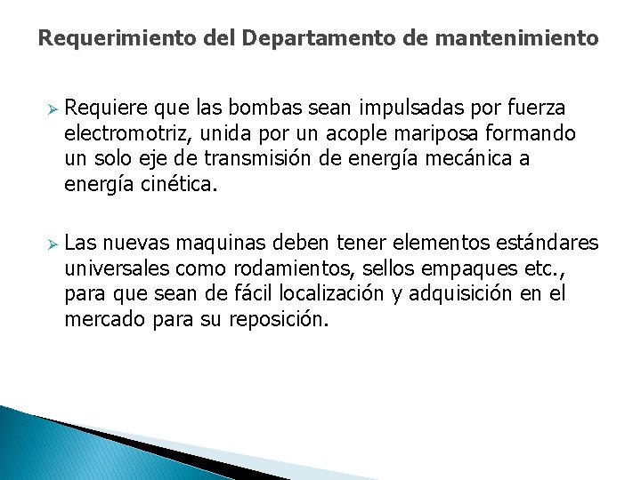 Requerimiento del Departamento de mantenimiento Ø Ø Requiere que las bombas sean impulsadas por