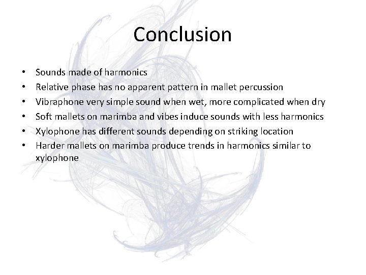 Conclusion • • • Sounds made of harmonics Relative phase has no apparent pattern