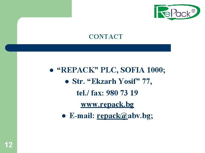 CONTACT l 12 “REPACK” PLC, SOFIA 1000; l Str. “Ekzarh Yosif” 77, tel. /
