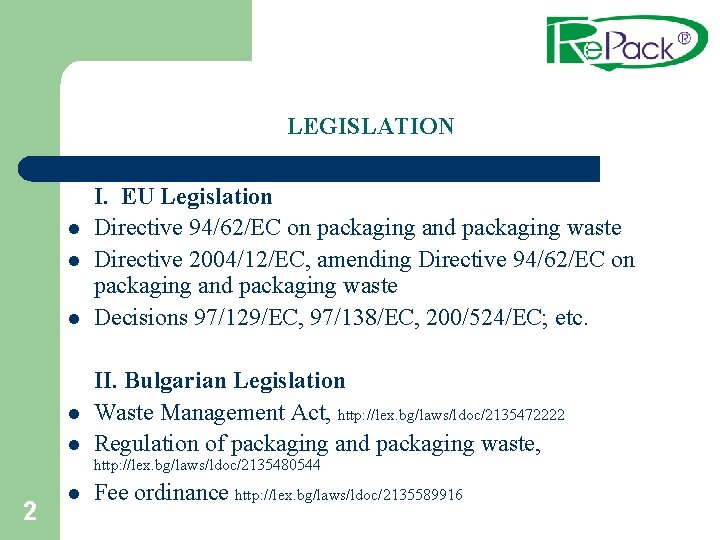 LEGISLATION l l l І. EU Legislation Directive 94/62/ЕС on packaging and packaging waste
