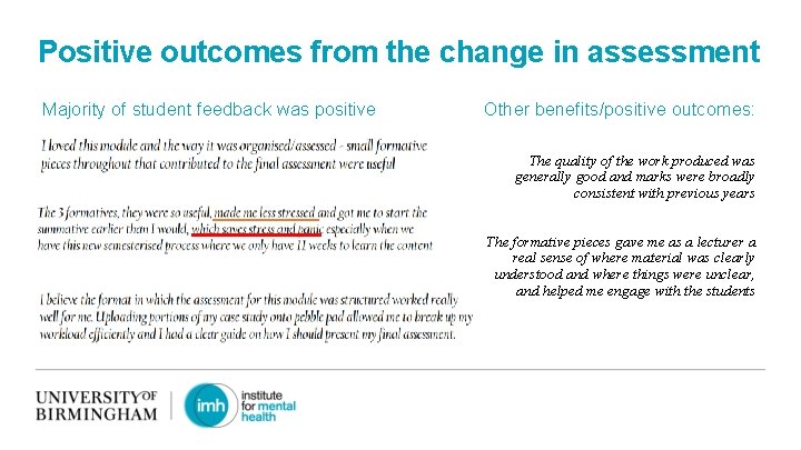 Positive outcomes from the change in assessment Majority of student feedback was positive Other