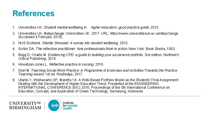 References 1. Universities UK. Student mental wellbeing in higher education: good practice guide. 2015.